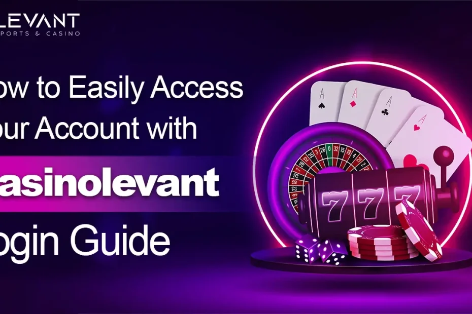 How to Easily Access Your Account with Casinolevant Login Guide